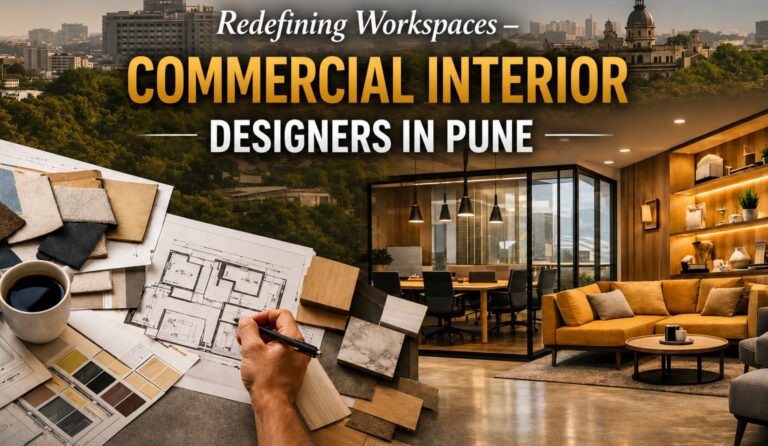 Redefining Workspaces - Commercial Interior Designers in Pune You Can Trust